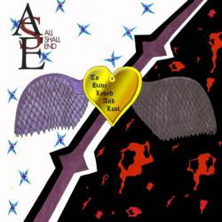 All Shall End : To Have Loved and Lost